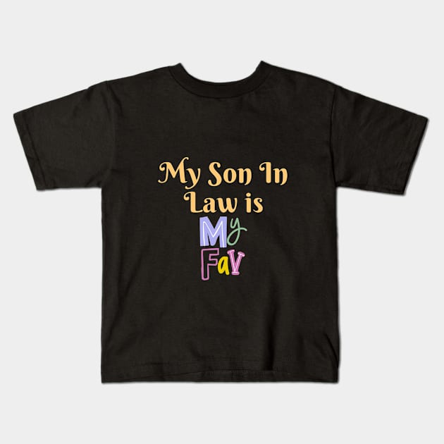 My Son In Law Is My Favorite Child Kids T-Shirt by SHAIKY